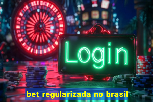 bet regularizada no brasil